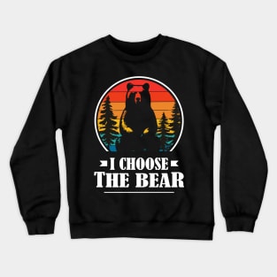 I-choose-the-bear Crewneck Sweatshirt